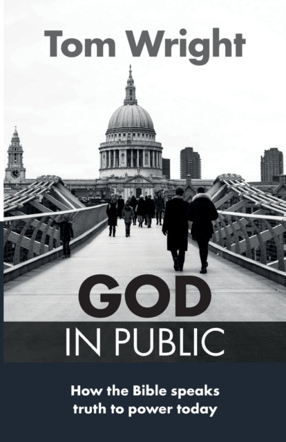 God in Public : How The Bible Speaks Truth To Power Today - 9780281074235