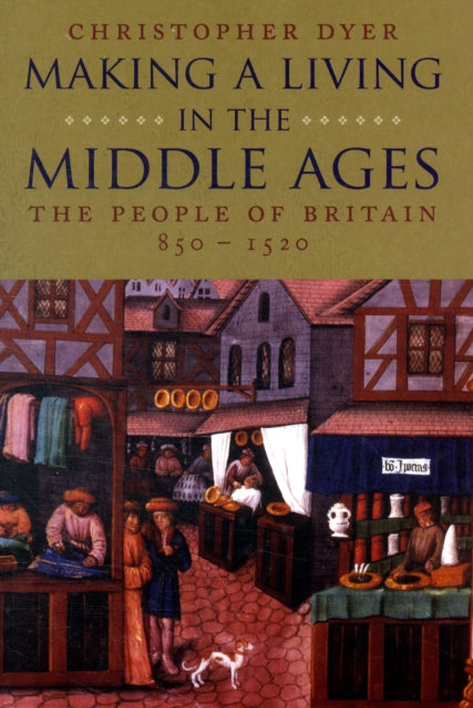 Making a Living in the Middle Ages : The People of Britain 850–1520 - 9780300101911