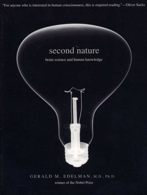 Second Nature : Brain Science and Human Knowledge - 9780300125948