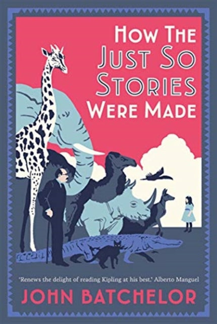 How the Just So Stories Were Made : The Brilliance and Tragedy Behind Kipling’s Celebrated Tales for Little Children - 9780300237184
