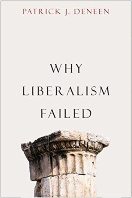 Why Liberalism Failed - 9780300240023