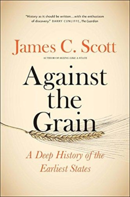 Against the Grain : A Deep History of the Earliest States - 9780300240214