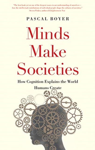 Minds Make Societies : How Cognition Explains the World Humans Create - 9780300248548