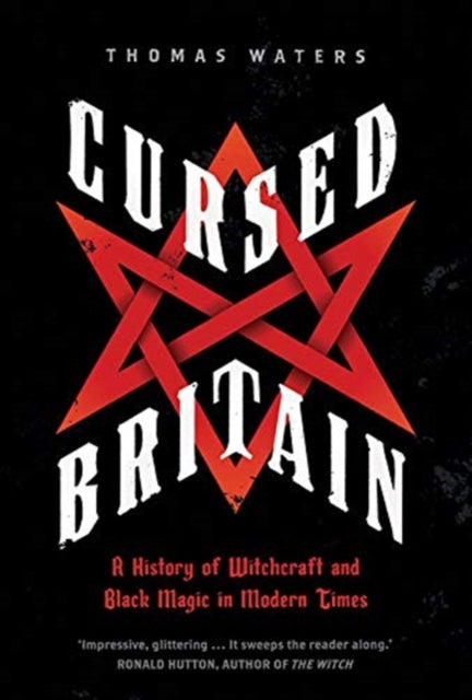 Cursed Britain : A History of Witchcraft and Black Magic in Modern Times - 9780300254778