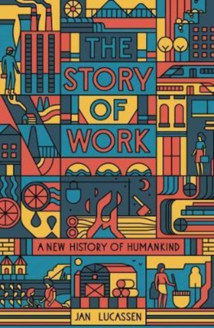 The Story of Work : A New History of Humankind - 9780300267068