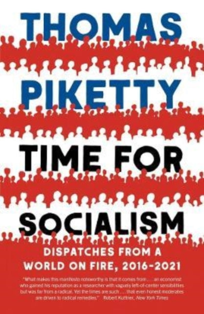 Time for Socialism : Dispatches from a World on Fire, 2016-2021 - 9780300268126