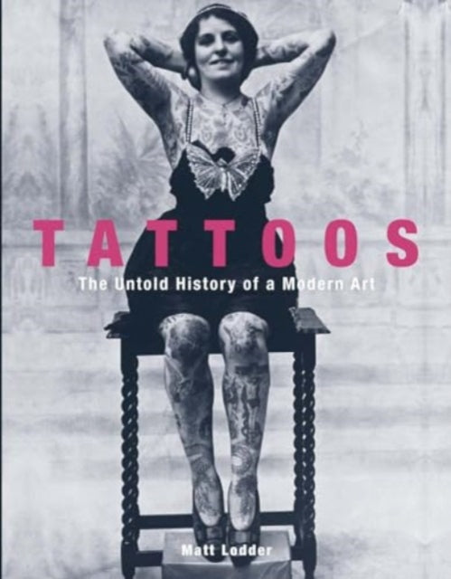 Tattoos : The Untold History of a Modern Art - 9780300269390