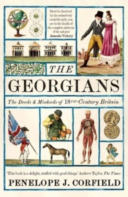 The Georgians : The Deeds and Misdeeds of 18th-Century Britain - 9780300270563