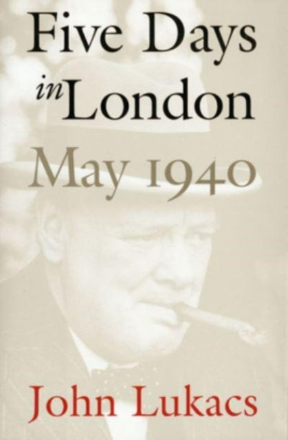 Five Days in London, May 1940 - 9780300276510