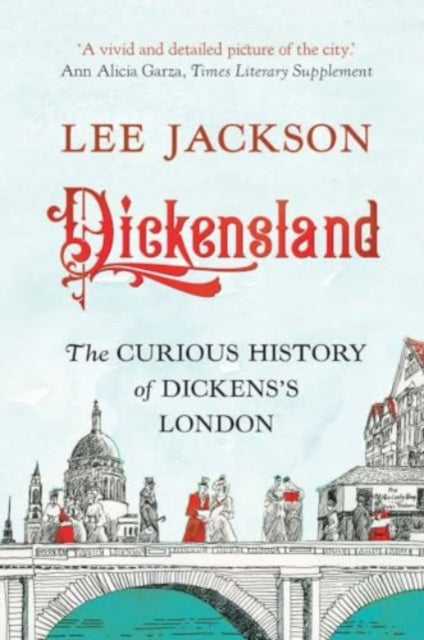 Dickensland : The Curious History of Dickens's London - 9780300279344