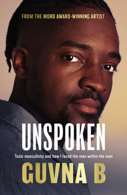 Unspoken : Toxic Masculinity and How I Faced the Man Within the Man - 9780310112020