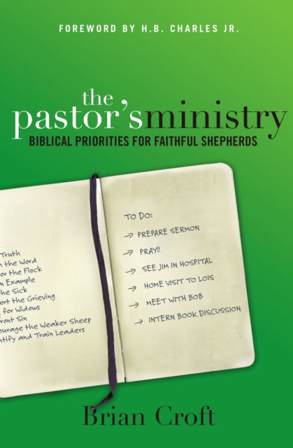 The Pastor's Ministry : Biblical Priorities for Faithful Shepherds - 9780310516590