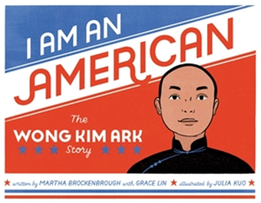 I Am an American : The Wong Kim Ark Story - 9780316426923