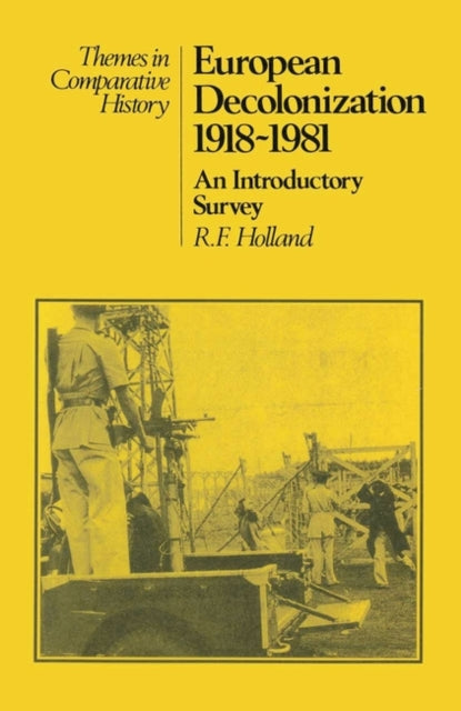 European Decolonization 1918-1981: An Introductory Survey - 9780333316788