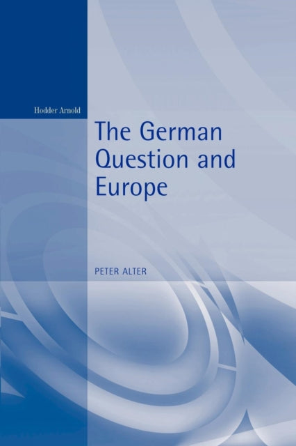 The German Question and Europe : A History - 9780340540176