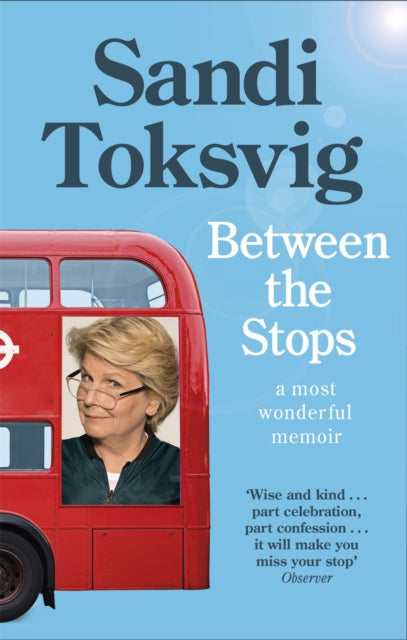 Between the Stops : The View of My Life from the Top of the Number 12 Bus: the long-awaited memoir from the star of QI and The Great British Bake Off - 9780349006406