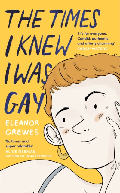 The Times I Knew I Was Gay : A Graphic Memoir 'for everyone. Candid, authentic and utterly charming' Sarah Waters - 9780349013213