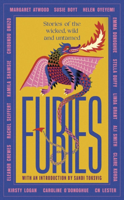 Furies : Stories of the wicked, wild and untamed - feminist tales from 16 bestselling, award-winning authors - 9780349017143