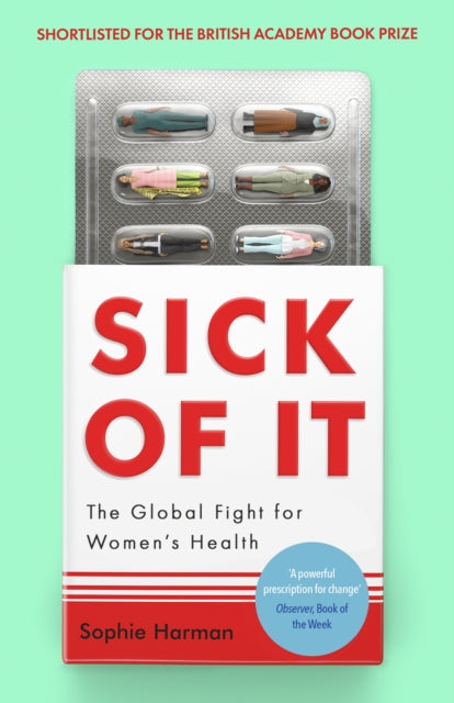 Sick of It : The Global Fight for Women's Health - Shortlisted for the British Academy Book Prize - 9780349017242