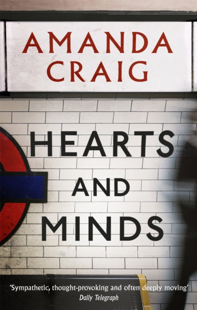 Hearts And Minds : ‘Ambitious, compelling and utterly gripping' Maggie O'Farrell - 9780349115870