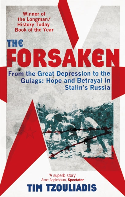 The Forsaken : From the Great Depression to the Gulags: Hope and Betrayal in Stalin's Russia - 9780349117539