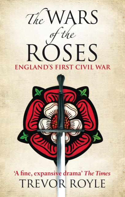 The Wars Of The Roses : England's First Civil War - 9780349117904