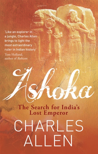 Ashoka : The Search for India's Lost Emperor - 9780349122380