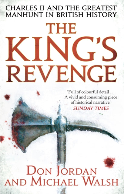 The King's Revenge : Charles II and the Greatest Manhunt in British History - 9780349123769