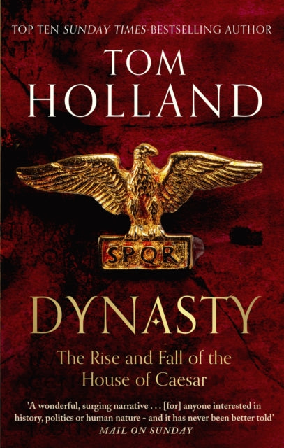 Dynasty : The Rise and Fall of the House of Caesar - 9780349123837