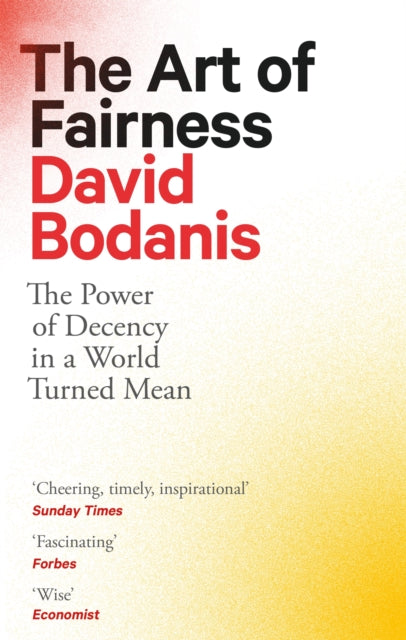 The Art of Fairness : The Power of Decency in a World Turned Mean - 9780349128191