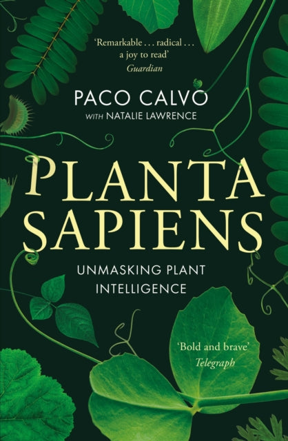 Planta Sapiens : Unmasking Plant Intelligence - 9780349128436