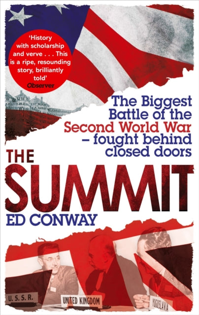 The Summit : The Biggest Battle of the Second World War - fought behind closed doors - 9780349139616