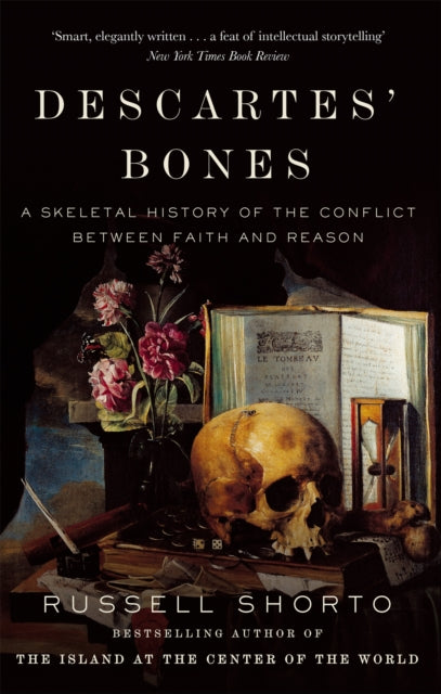 Descartes' Bones : A Skeletal History of the Conflict between Faith and Reason - 9780349140186