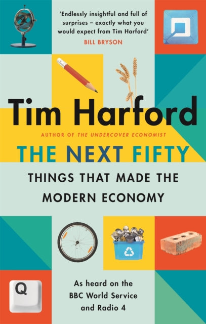 The Next Fifty Things that Made the Modern Economy - 9780349144030