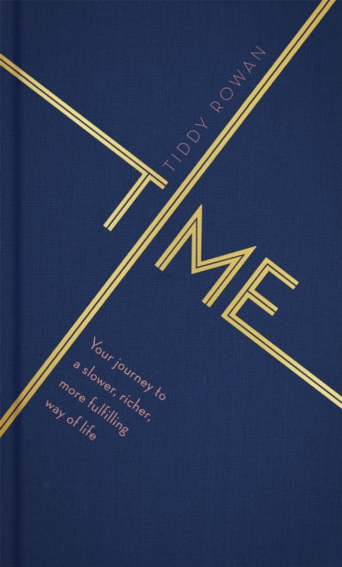 Time : Your journey to a slower, richer, more fulfilling way of life - 9780349421025