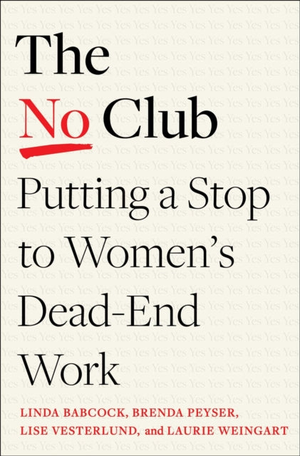 The No Club : Putting a Stop to Women’s Dead-End Work - 9780349426938