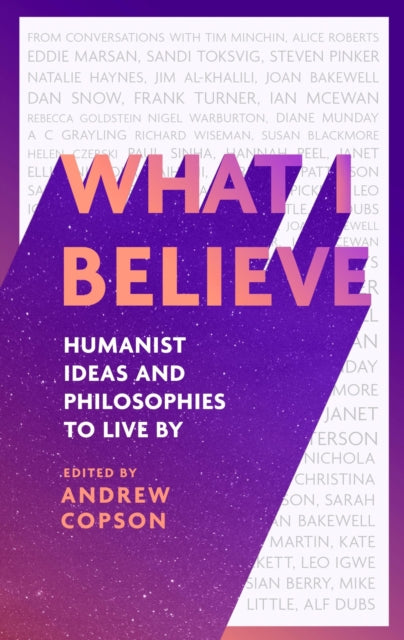 What I Believe : Humanist ideas and philosophies to live by - 9780349438429