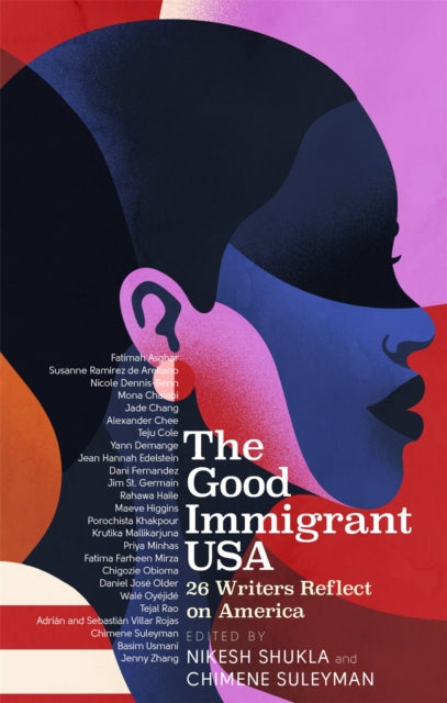 The Good Immigrant USA : 26 Writers on America, Immigration and Home - 9780349700380