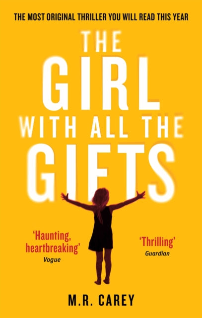 The Girl With All The Gifts : The most original thriller you will read this year - 9780356500157