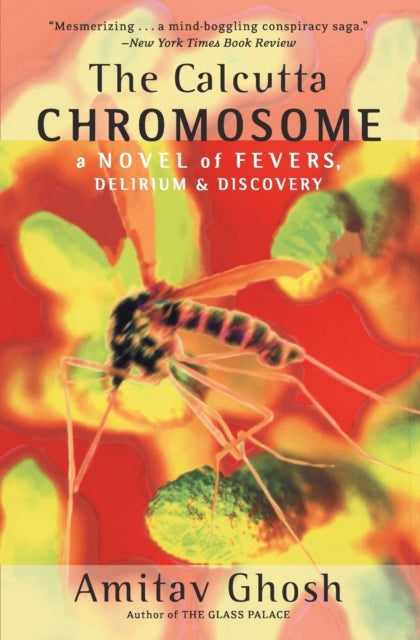 The Calcutta Chromosome : A Novel of Fevers, Delirium & Discovery - 9780380813940