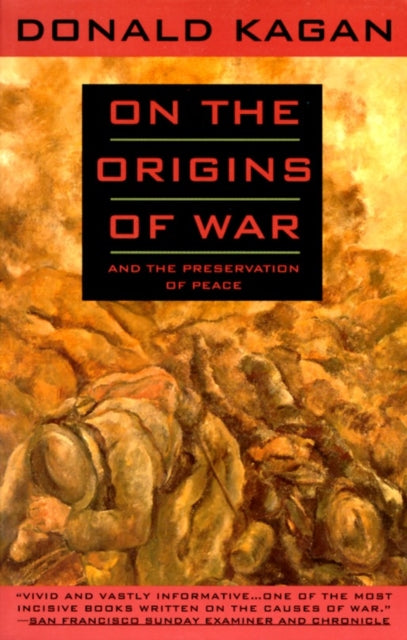 On the Origins of War : And the Preservation of Peace - 9780385423755