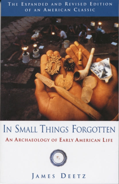 In Small Things Forgotten : An Archaeology of Early American Life - 9780385483995