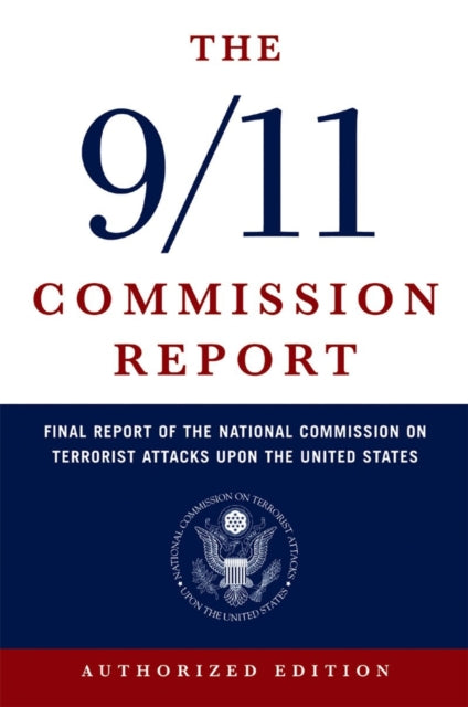 The 9/11 Commission Report : Final Report of the National Commission on Terrorist Attacks Upon the United States - 9780393326710