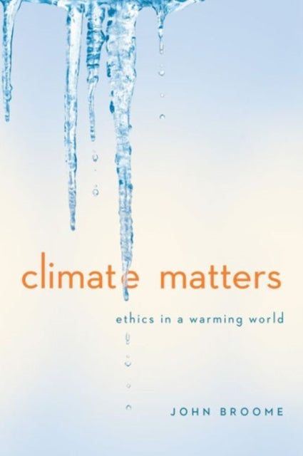 Climate Matters : Ethics in a Warming World - 9780393937961