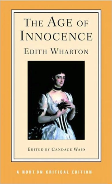 The Age of Innocence : A Norton Critical Edition : 0 - 9780393967944