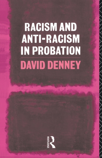 Racism and Anti-Racism in Probation - 9780415061575