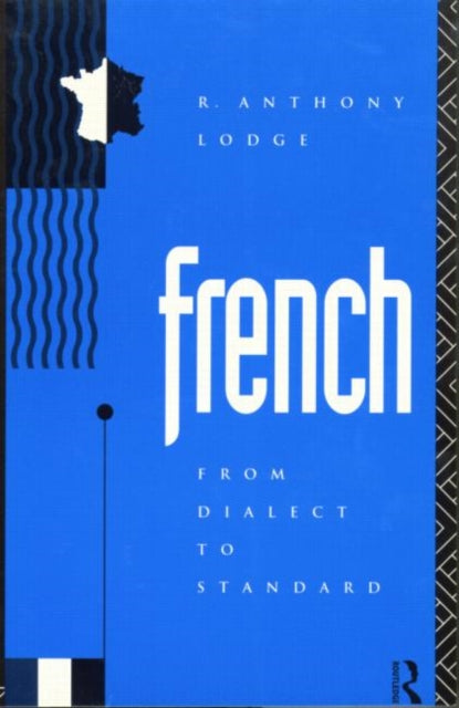 French: From Dialect to Standard - 9780415080712