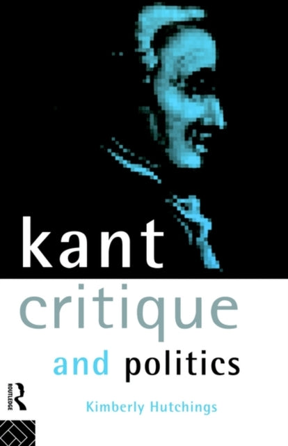 Kant, Critique and Politics - 9780415105088