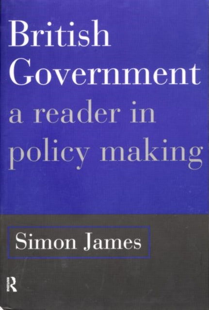 British Government : A Reader in Policy Making - 9780415113045