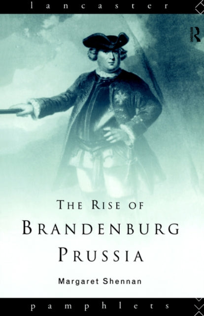 The Rise of Brandenburg-Prussia - 9780415129381